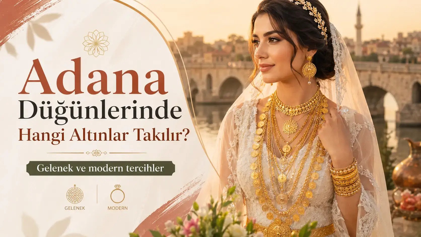 Adana Düğünlerinde Hangi Altınlar Takılır? Gelenekler ve Modern Tercihler
